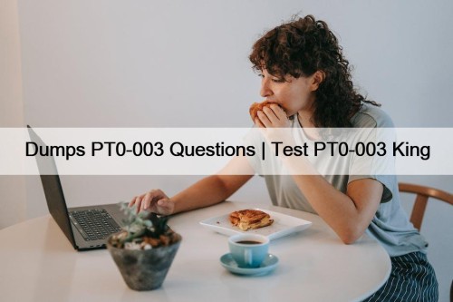 Dumps PT0-003 Questions | Test PT0-003 King